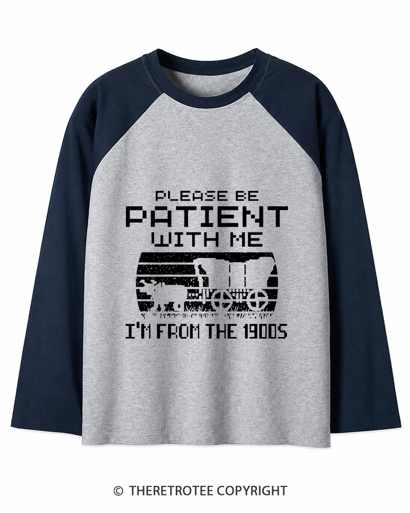 TheRetroTee Please Be Patient, I'm From the 1900s Long Sleeve Raglan T-Shirt
