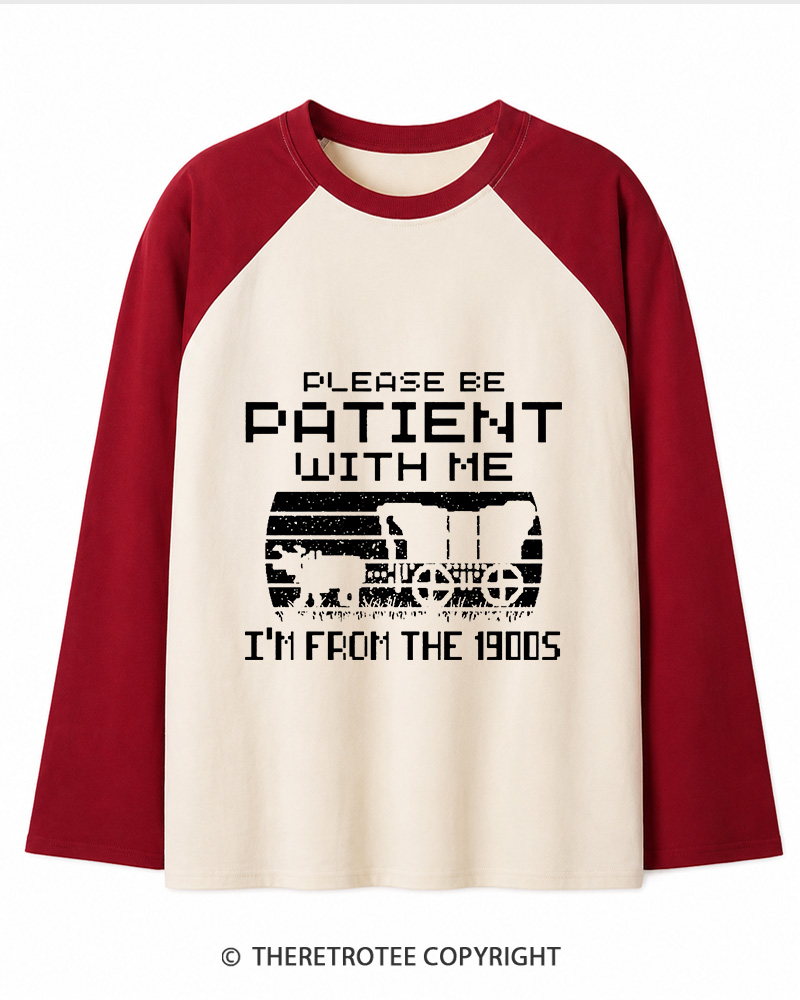 TheRetroTee Please Be Patient, I'm From the 1900s Long Sleeve Raglan T-Shirt