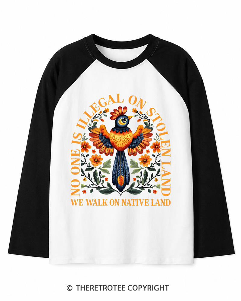 TheRetroTee No One Is Illegal On Stolen Land We Walk On Native Land Long Sleeve Raglan T-Shirt