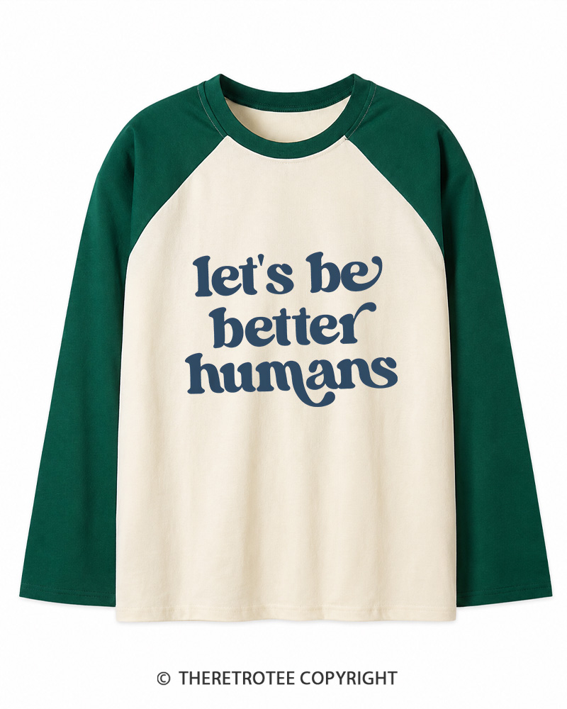 TheRetroTee Let's Be Better Humans Long Sleeve Raglan T-Shirt