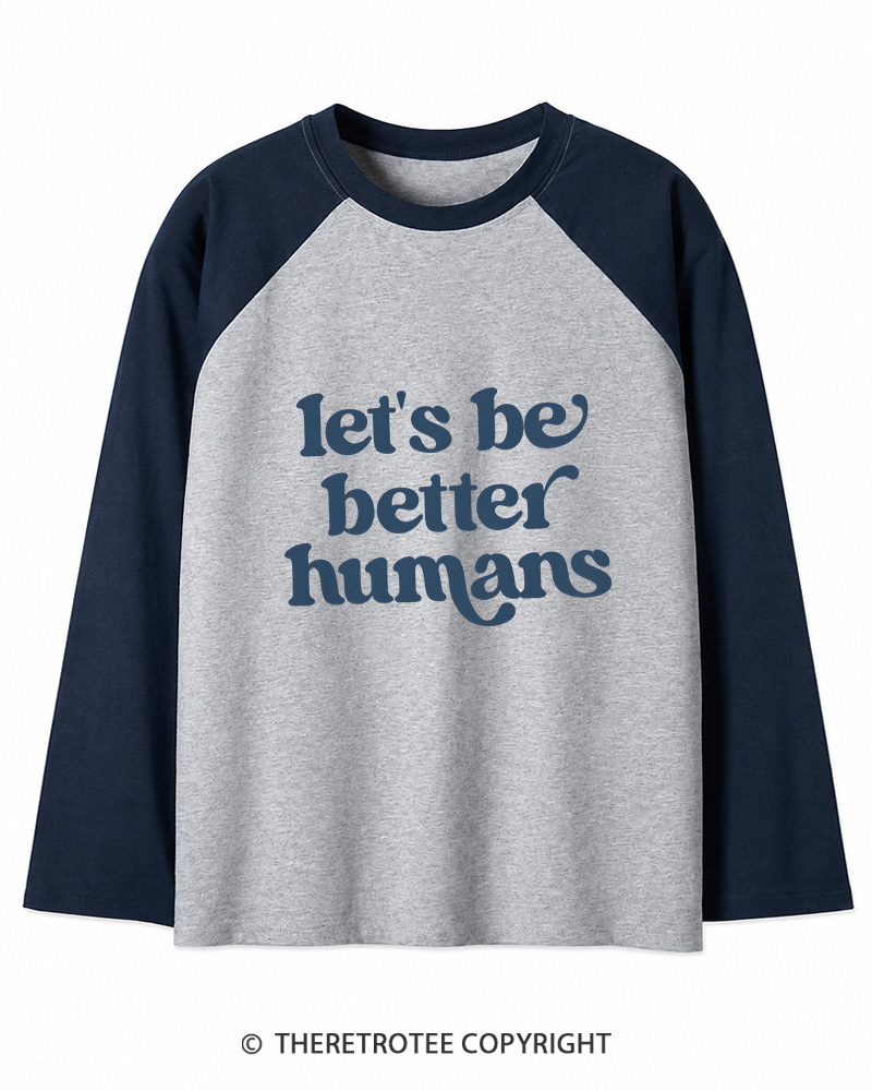 TheRetroTee Let's Be Better Humans Long Sleeve Raglan T-Shirt