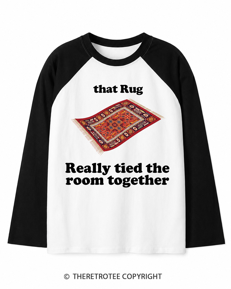 TheRetroTee That Rug Really Tied The Room Together 1990s Long Sleeve Raglan T-Shirt