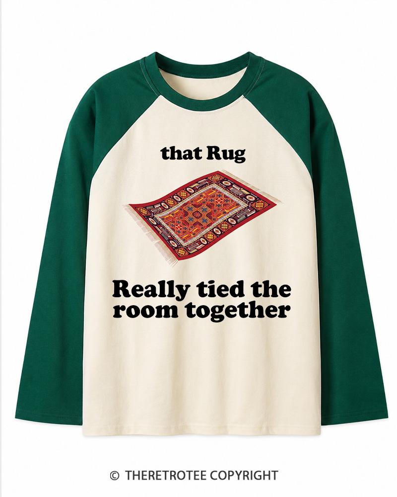 TheRetroTee That Rug Really Tied The Room Together 1990s Long Sleeve Raglan T-Shirt
