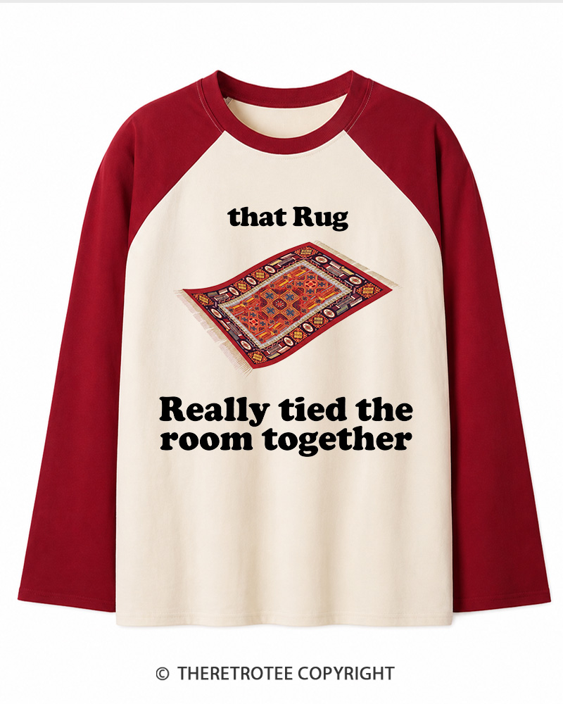 TheRetroTee That Rug Really Tied The Room Together 1990s Long Sleeve Raglan T-Shirt