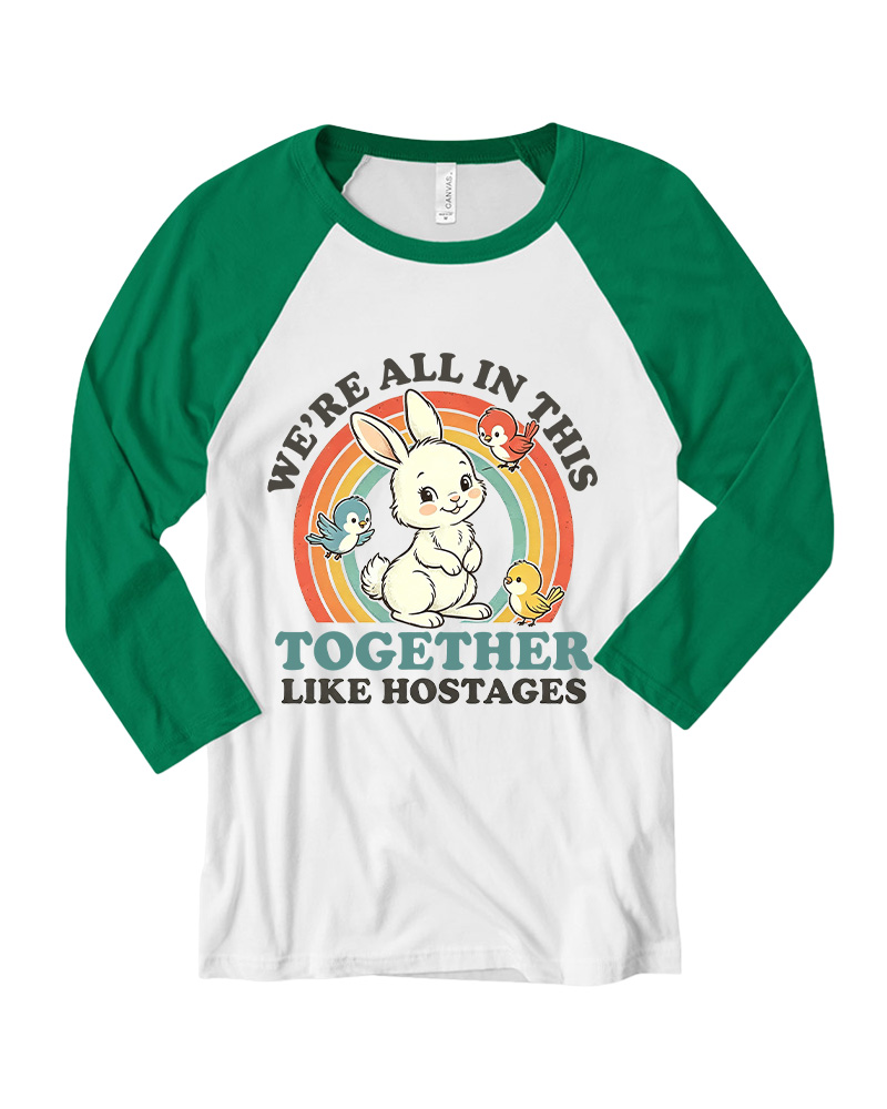 TheRetroTee We're All In This Together Like Hostages Long Sleeve Raglan T-Shirt