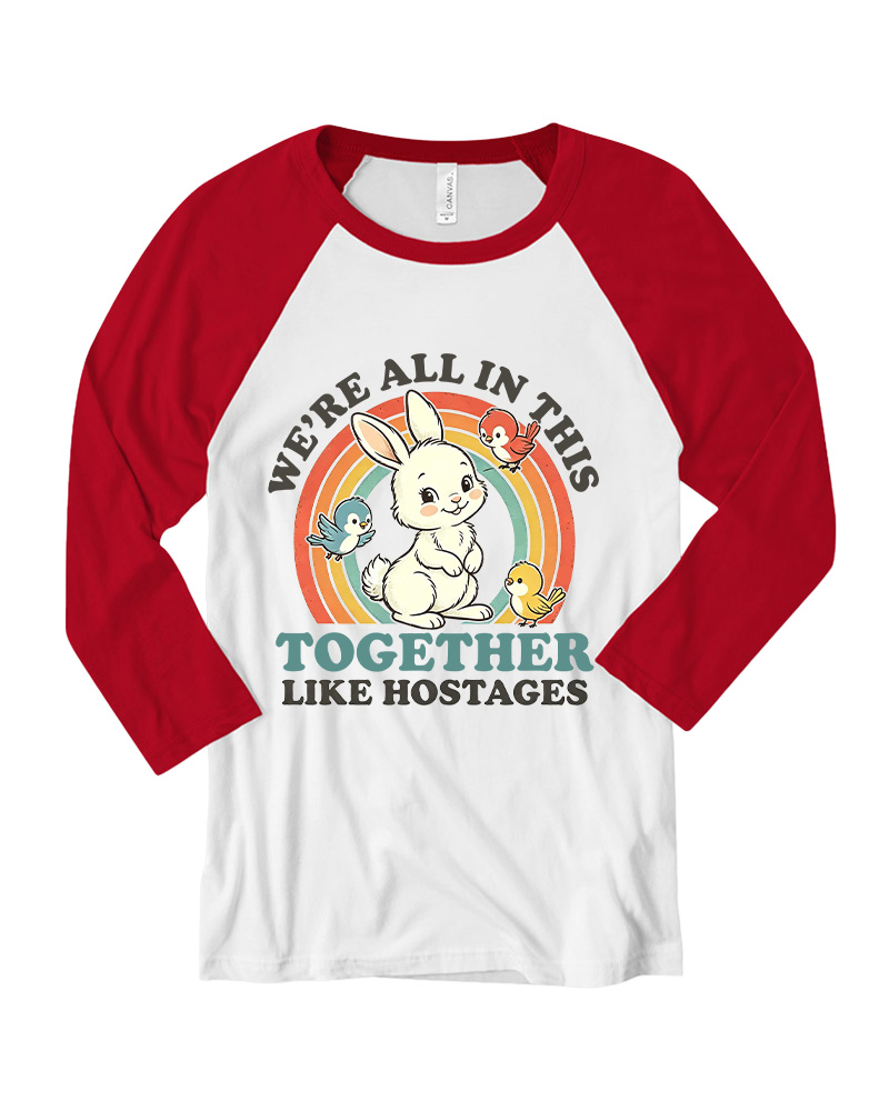 TheRetroTee We're All In This Together Like Hostages Long Sleeve Raglan T-Shirt