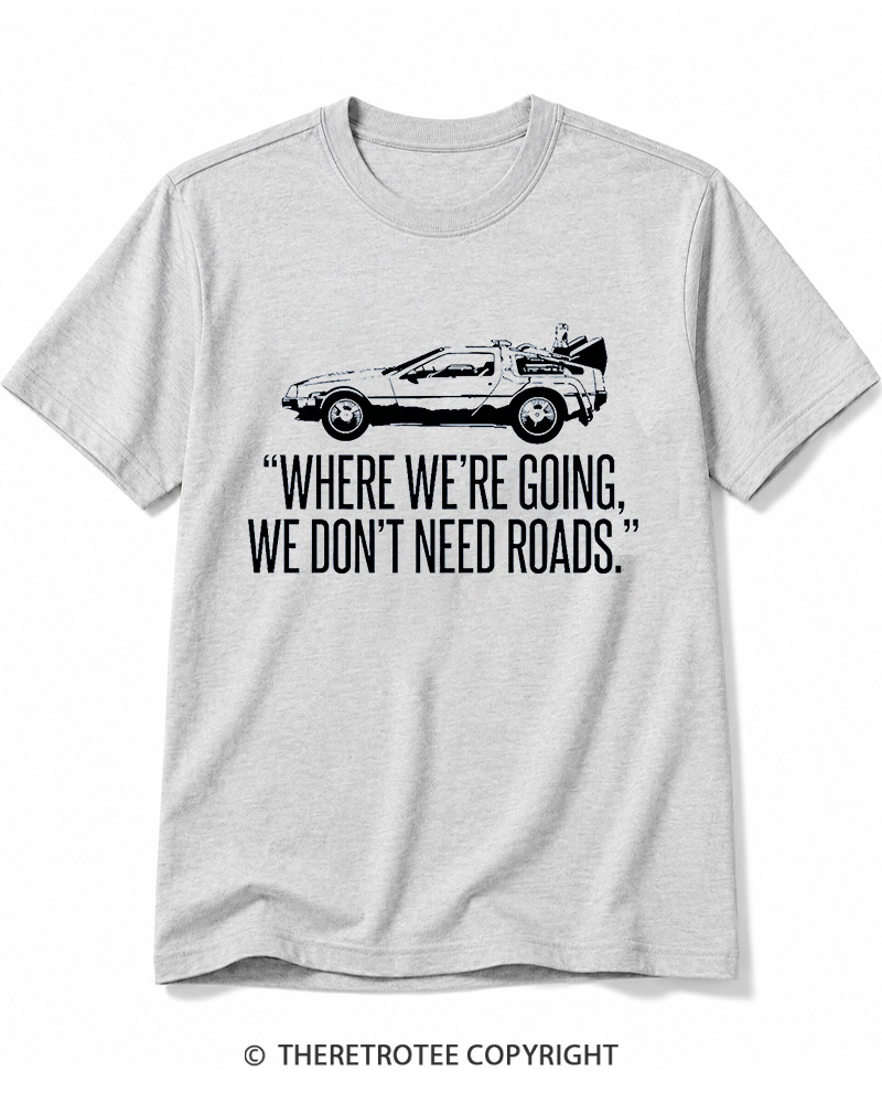TheRetroTee Where We’Re Going, We Don’T Need Roads Cotton T-Shirt