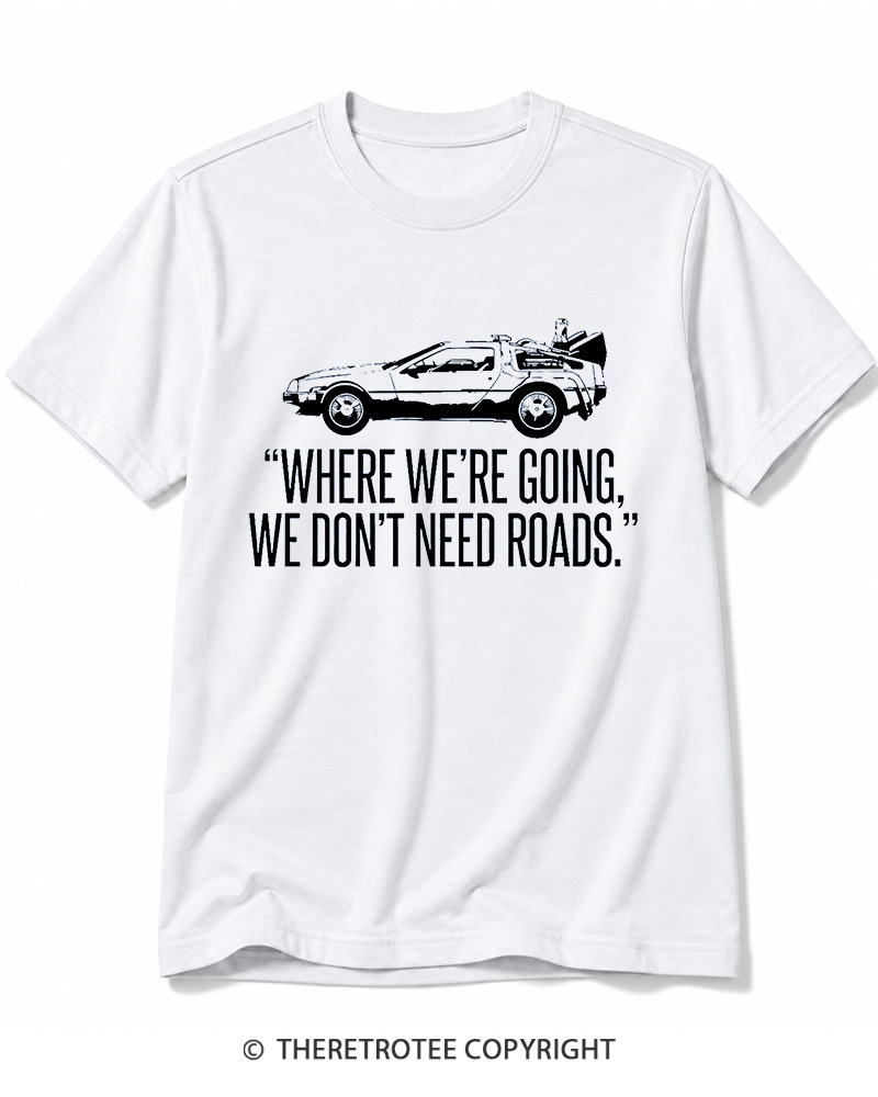 TheRetroTee Where We’Re Going, We Don’T Need Roads Cotton T-Shirt