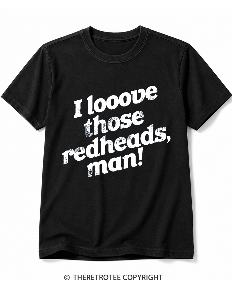 TheRetroTee I Love Those Redheads Cotton T-Shirt