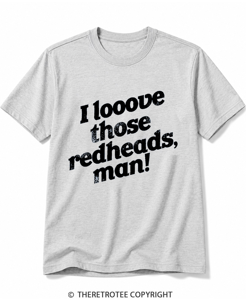 TheRetroTee I Love Those Redheads Cotton T-Shirt