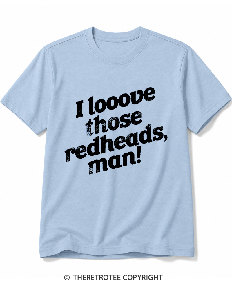 TheRetroTee I Love Those Redheads Cotton T-Shirt