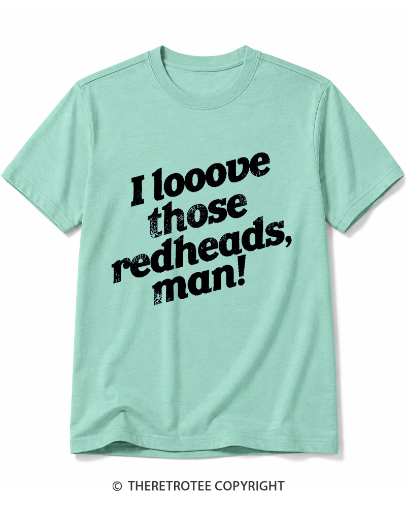 TheRetroTee I Love Those Redheads Cotton T-Shirt