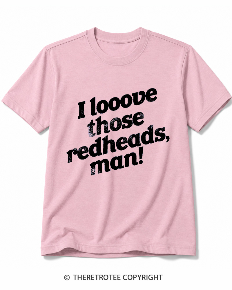 TheRetroTee I Love Those Redheads Cotton T-Shirt
