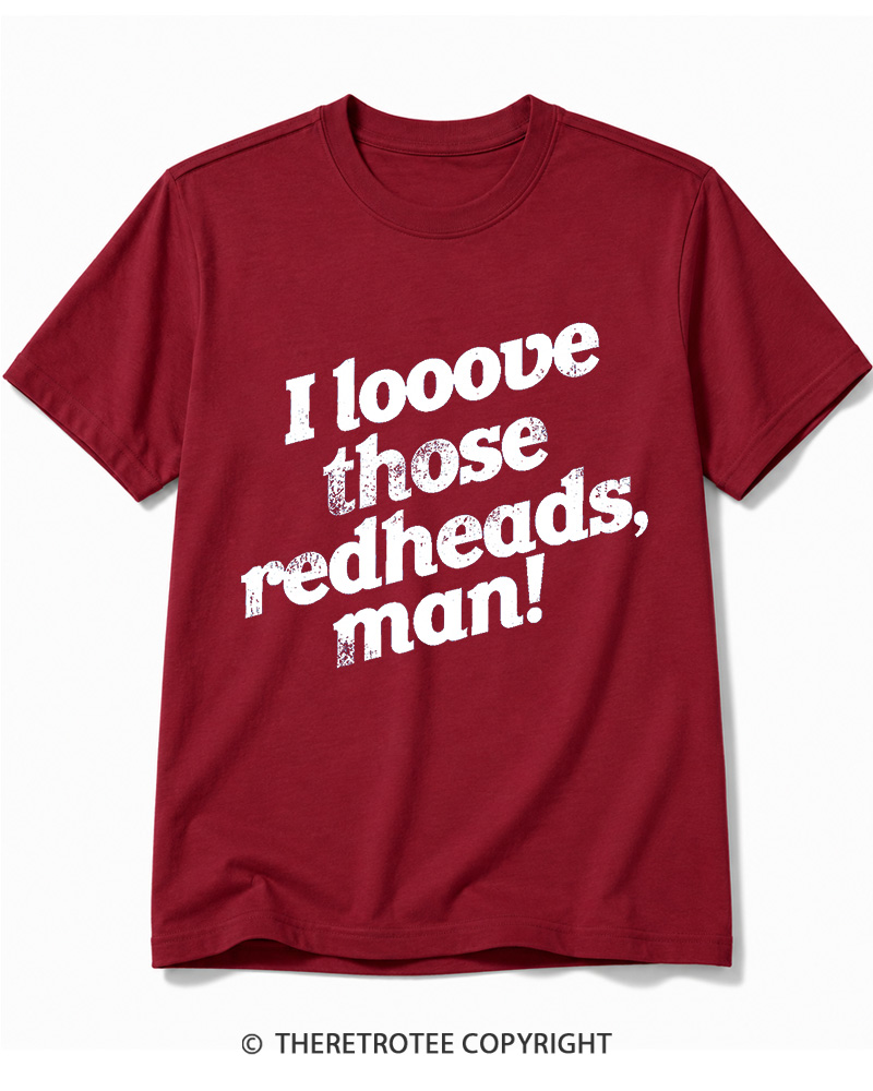 TheRetroTee I Love Those Redheads Cotton T-Shirt