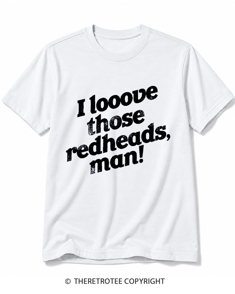 TheRetroTee I Love Those Redheads Cotton T-Shirt