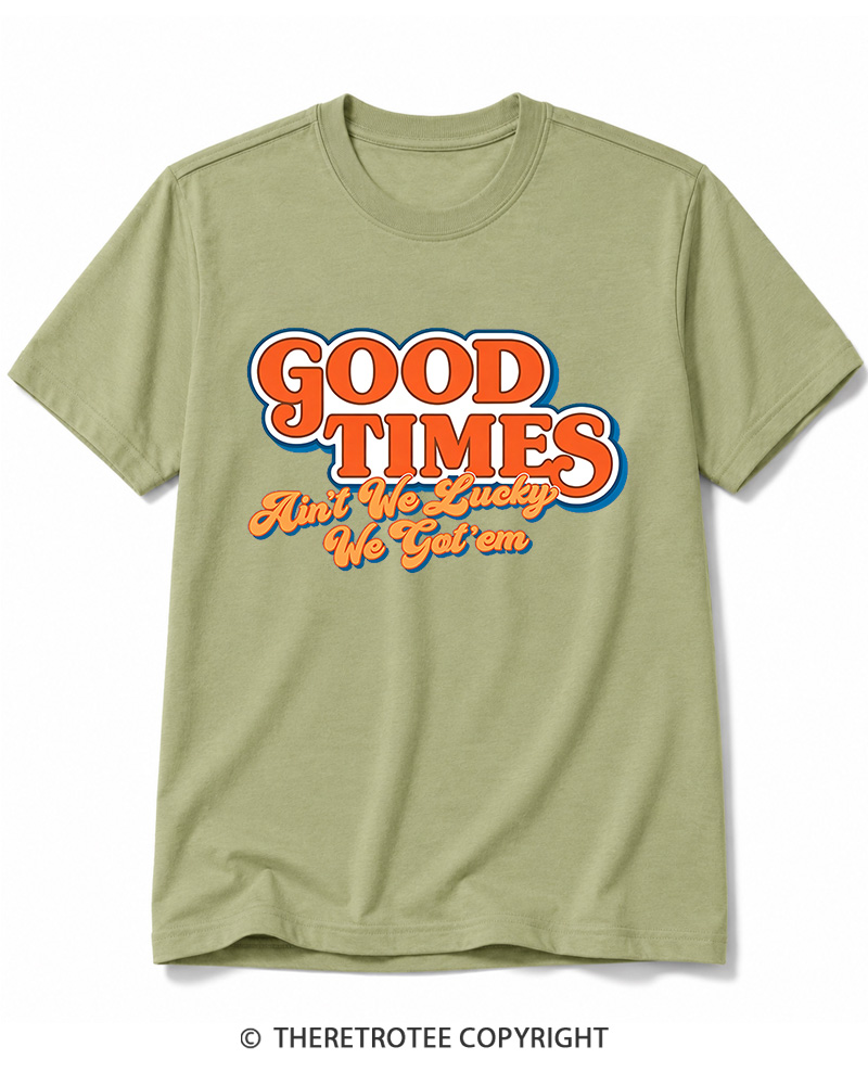 TheRetroTee Good Times Ain't We Lucky We Cotton T-Shirt