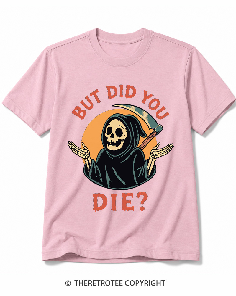 TheRetroTee But Did You Die 1990s Cotton T-Shirt