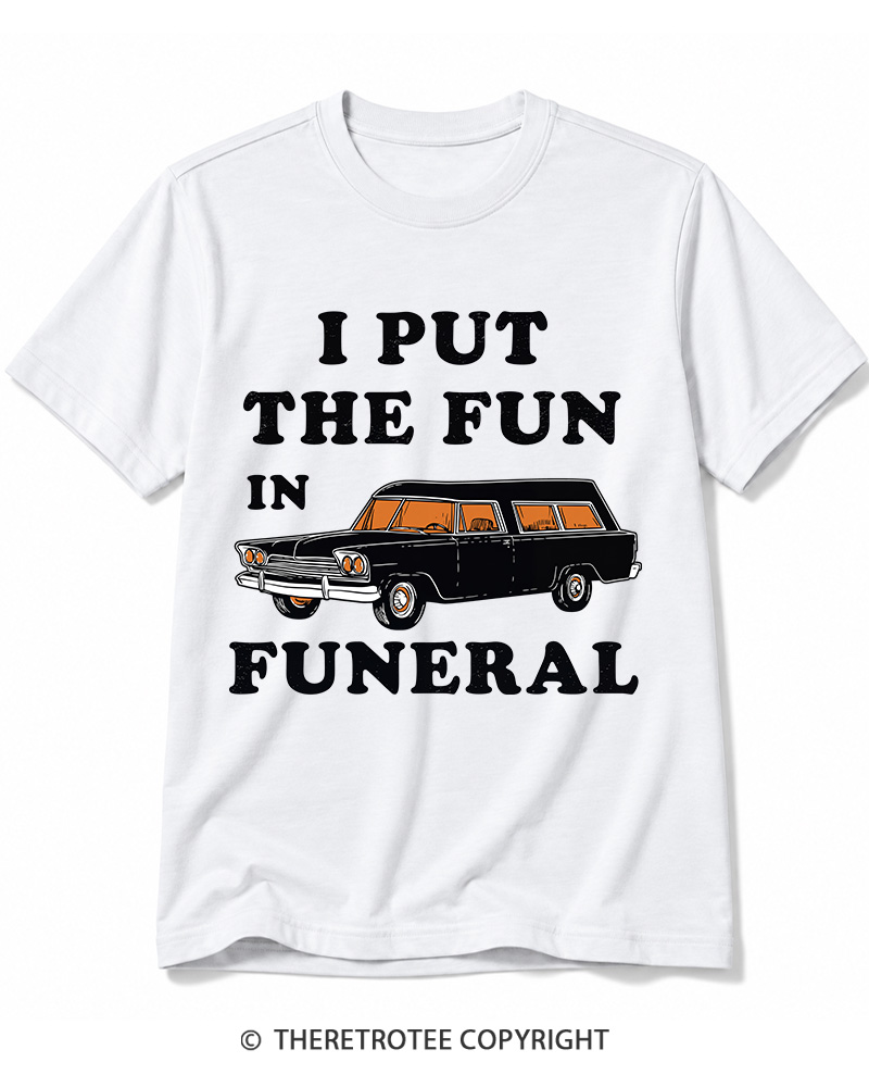 TheRetroTee I Put The Fun In Funeral 1960s Halloween Cotton T-Shirt