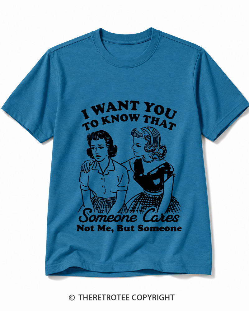 TheRetroTee I Want You To Know That Someone Cares 1950s Cotton T-Shirt