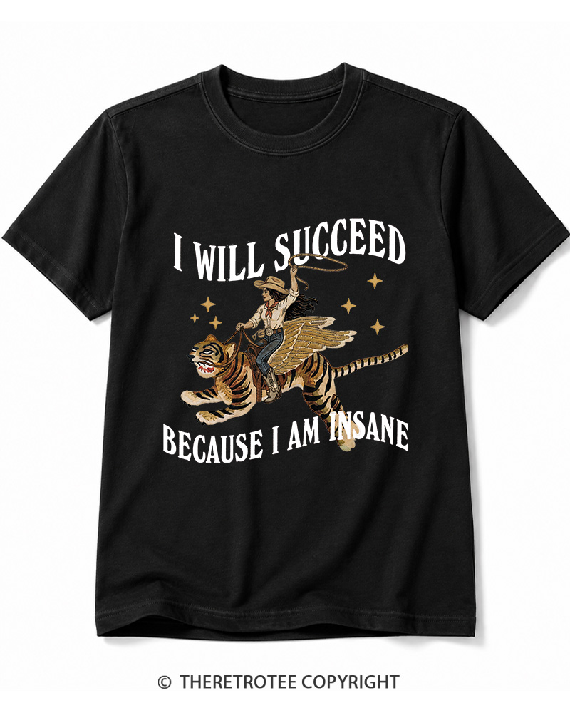 TheRetroTee I Will Succeed Because I Am Insane 1960s Cotton T-Shirt