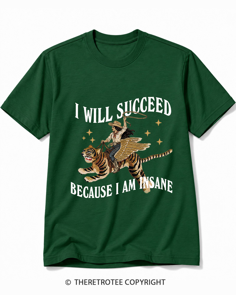 TheRetroTee I Will Succeed Because I Am Insane 1960s Cotton T-Shirt