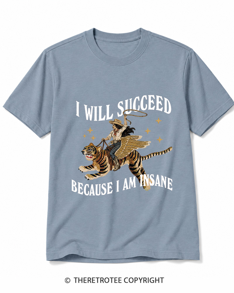 TheRetroTee I Will Succeed Because I Am Insane 1960s Cotton T-Shirt