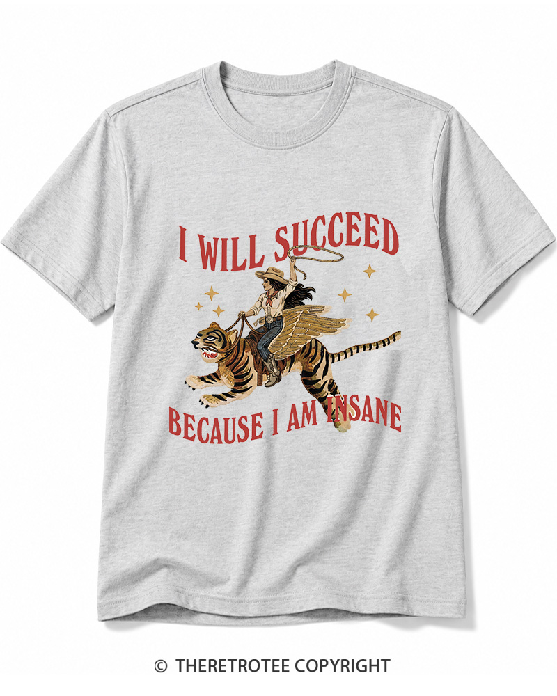 TheRetroTee I Will Succeed Because I Am Insane 1960s Cotton T-Shirt