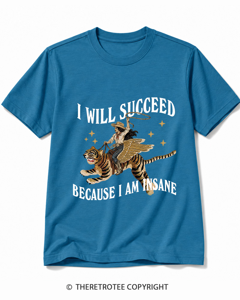 TheRetroTee I Will Succeed Because I Am Insane 1960s Cotton T-Shirt
