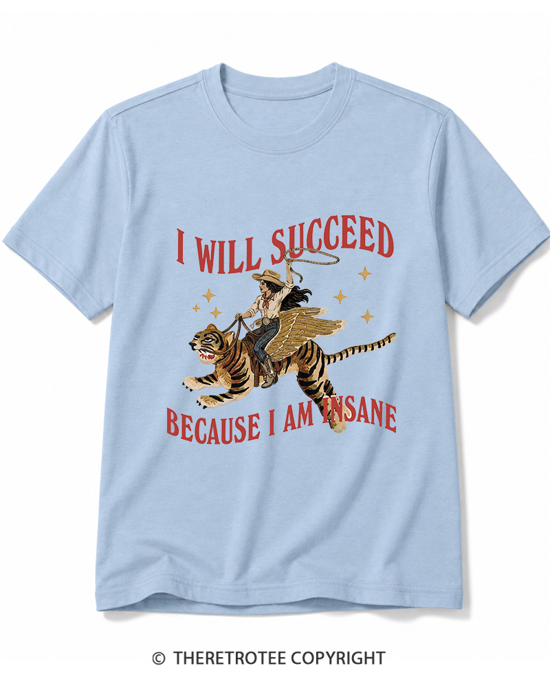 TheRetroTee I Will Succeed Because I Am Insane 1960s Cotton T-Shirt