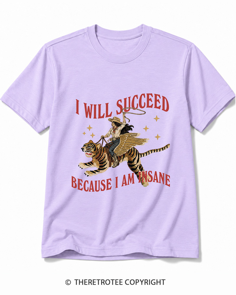 TheRetroTee I Will Succeed Because I Am Insane 1960s Cotton T-Shirt