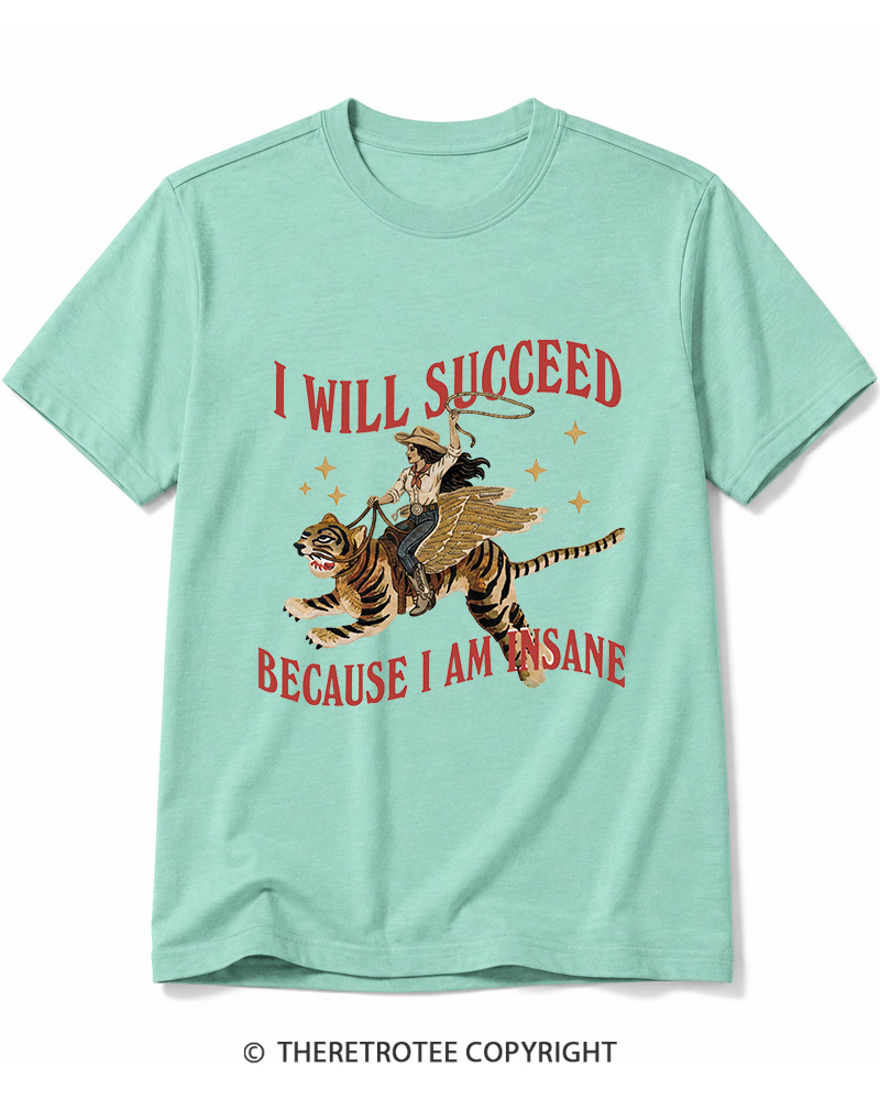 TheRetroTee I Will Succeed Because I Am Insane 1960s Cotton T-Shirt
