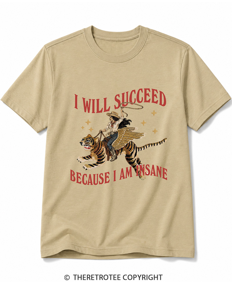 TheRetroTee I Will Succeed Because I Am Insane 1960s Cotton T-Shirt