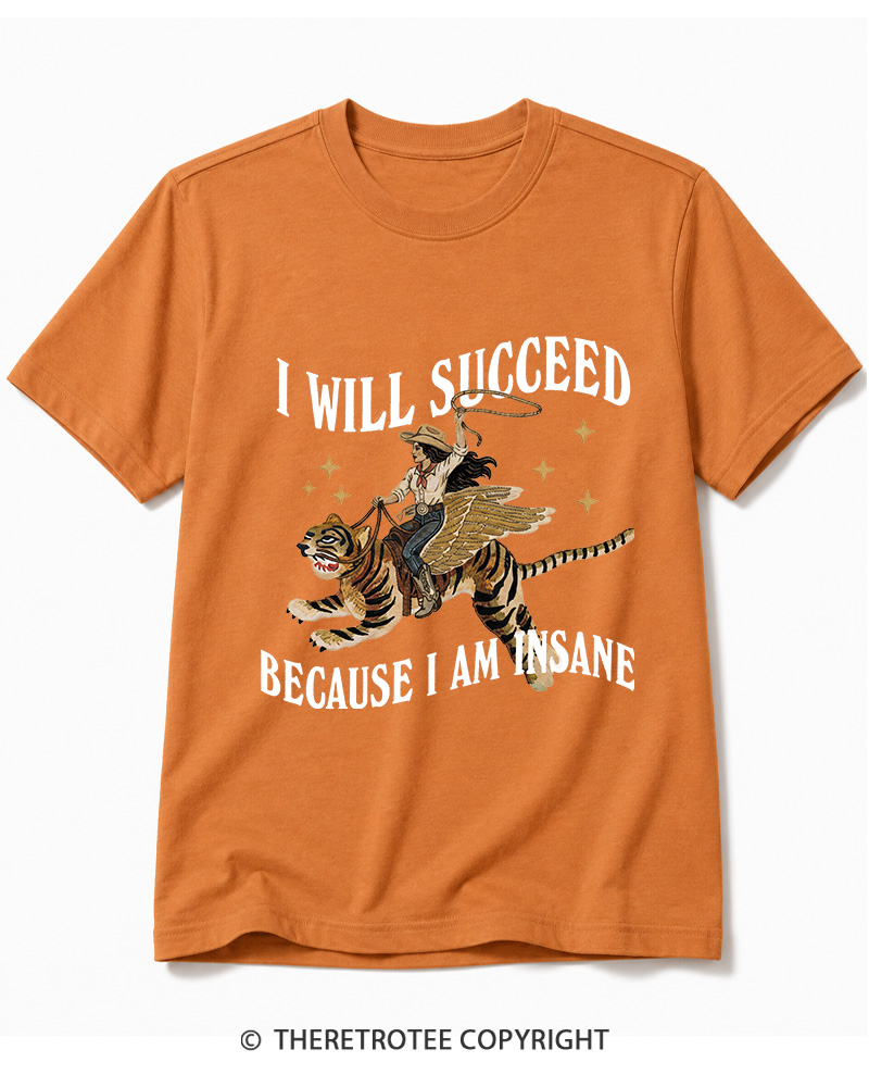 TheRetroTee I Will Succeed Because I Am Insane 1960s Cotton T-Shirt