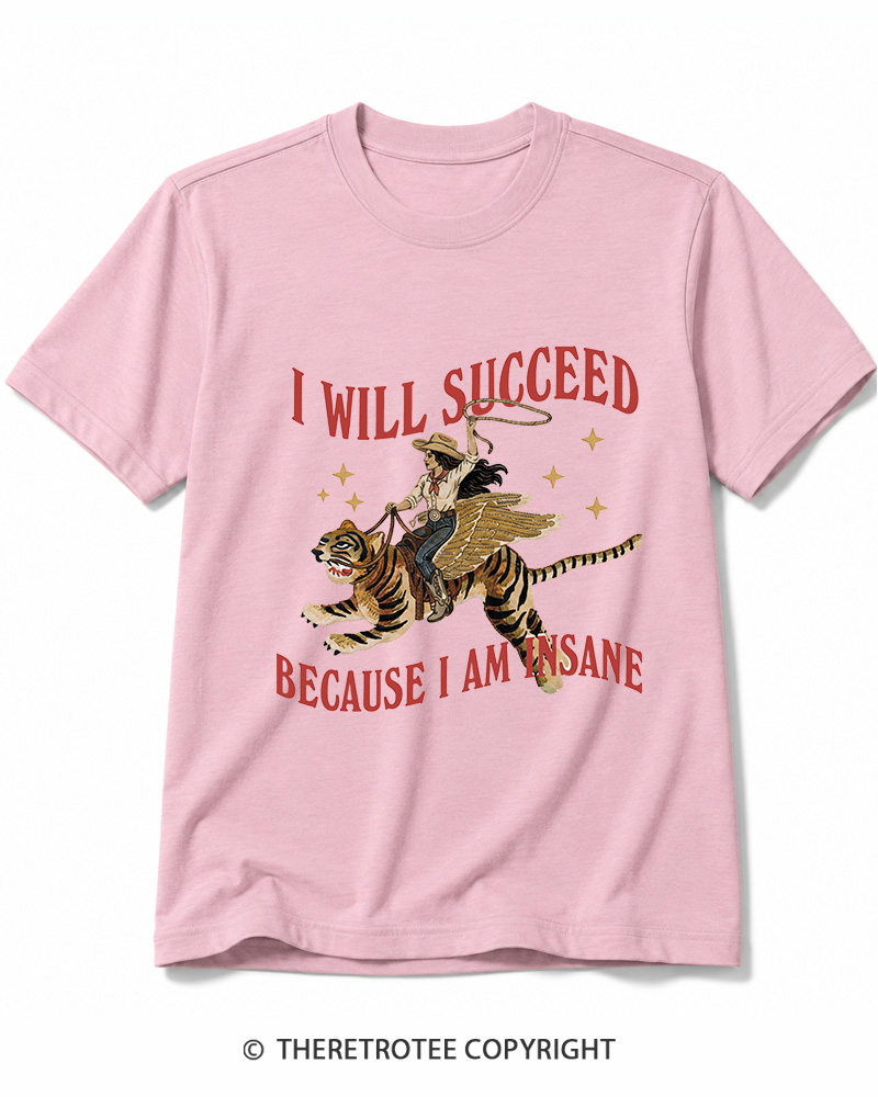 TheRetroTee I Will Succeed Because I Am Insane 1960s Cotton T-Shirt