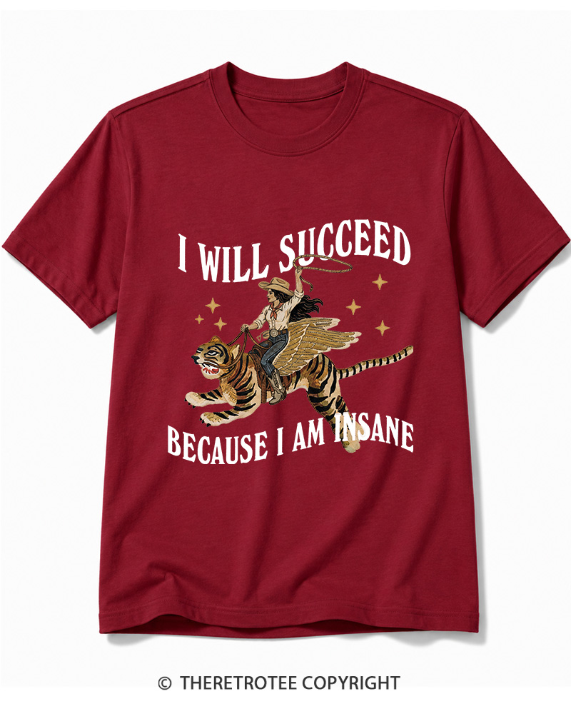 TheRetroTee I Will Succeed Because I Am Insane 1960s Cotton T-Shirt