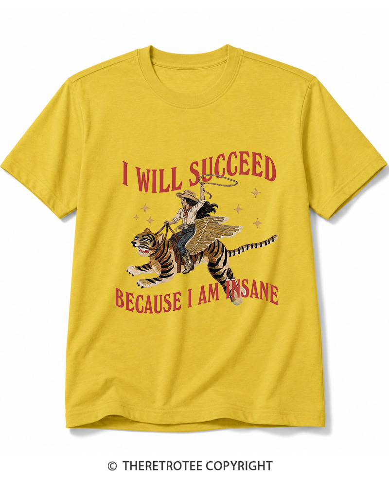 TheRetroTee I Will Succeed Because I Am Insane 1960s Cotton T-Shirt