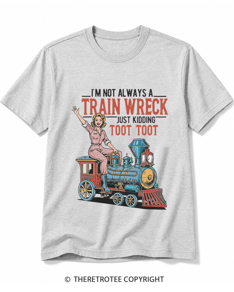 TheRetroTee I'm Not Always A Train Wreck 1950s Cotton T-Shirt