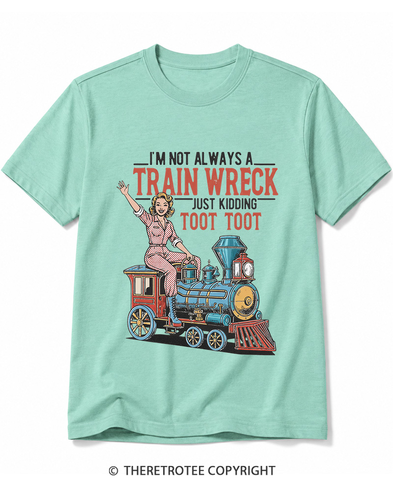 TheRetroTee I'm Not Always A Train Wreck 1950s Cotton T-Shirt