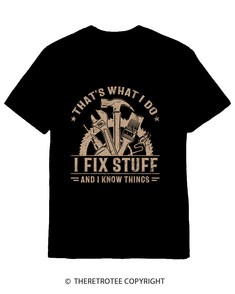 TheRetroTee That's What I Do I Fix Stuff And I Know Things 1980s Cotton T-Shirt