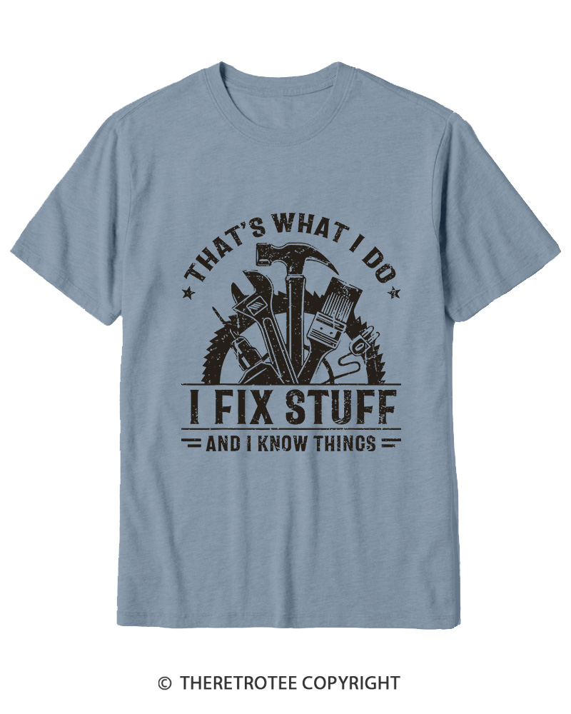 TheRetroTee That's What I Do I Fix Stuff And I Know Things 1980s Cotton T-Shirt
