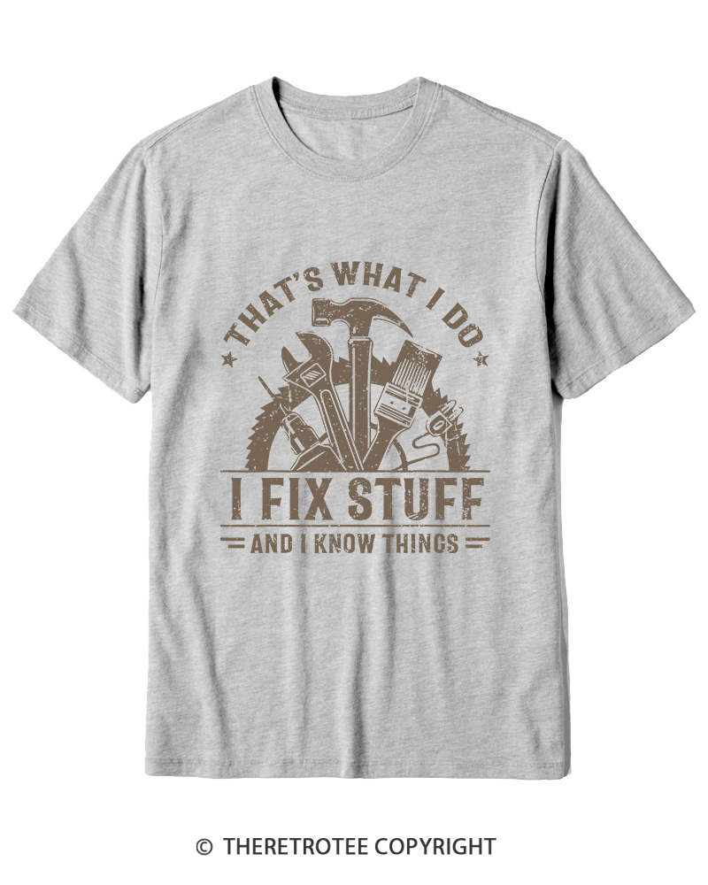 TheRetroTee That's What I Do I Fix Stuff And I Know Things 1980s Cotton T-Shirt