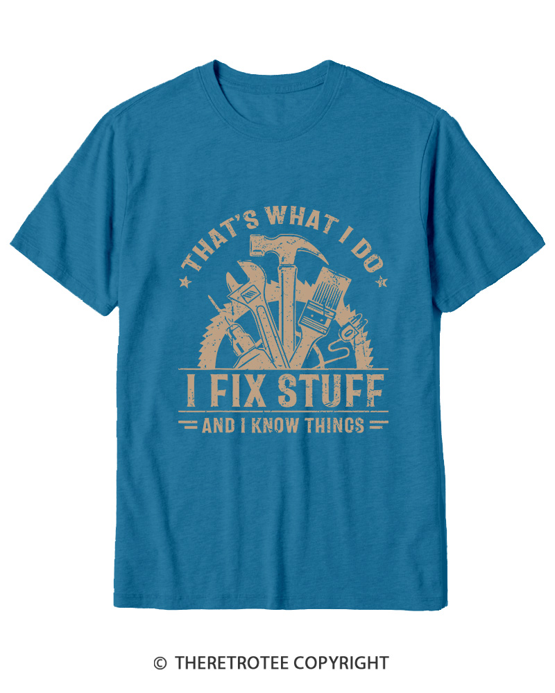 TheRetroTee That's What I Do I Fix Stuff And I Know Things 1980s Cotton T-Shirt