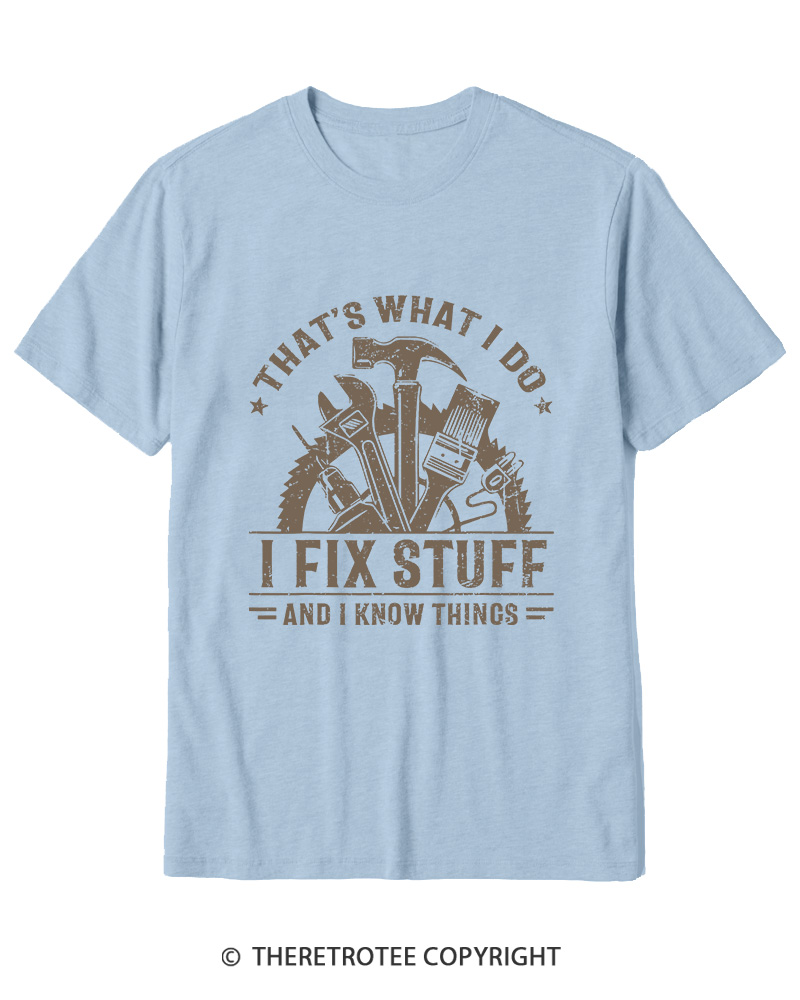 TheRetroTee That's What I Do I Fix Stuff And I Know Things 1980s Cotton T-Shirt