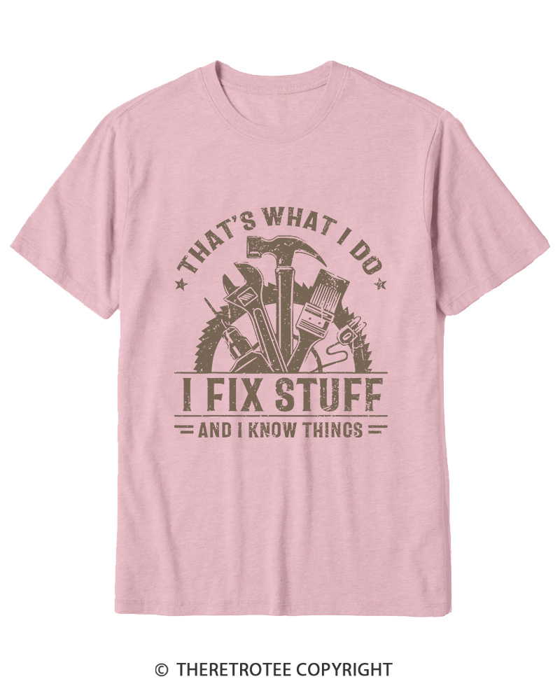 TheRetroTee That's What I Do I Fix Stuff And I Know Things 1980s Cotton T-Shirt