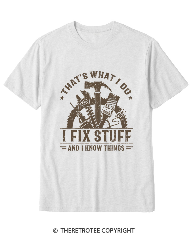 TheRetroTee That's What I Do I Fix Stuff And I Know Things 1980s Cotton T-Shirt