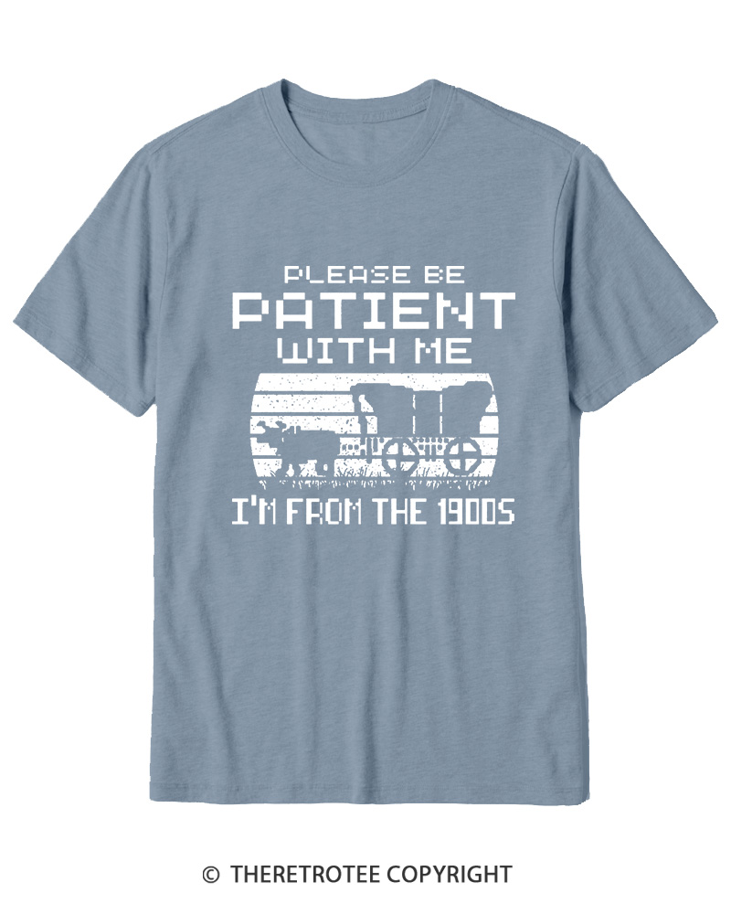 TheRetroTee Please Be Patient, I'm From the 1900s Cotton T-Shirt