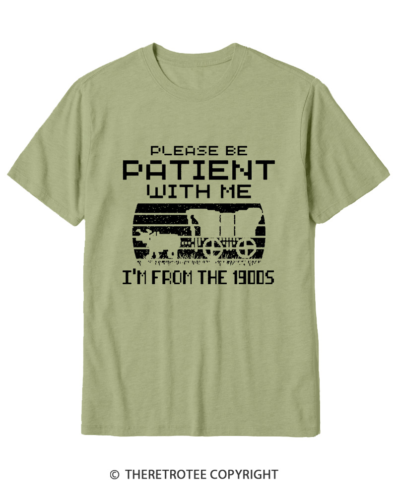 TheRetroTee Please Be Patient, I'm From the 1900s Cotton T-Shirt