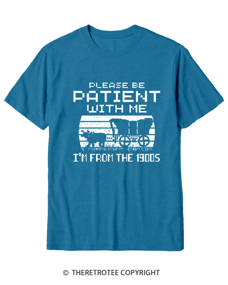 TheRetroTee Please Be Patient, I'm From the 1900s Cotton T-Shirt