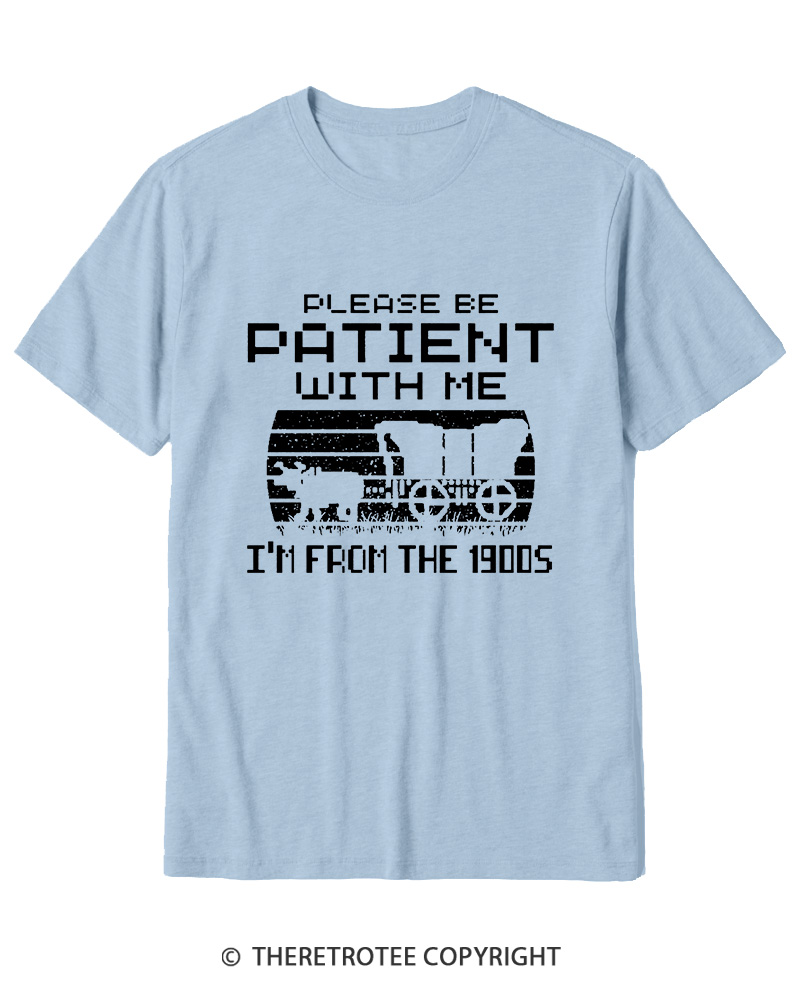 TheRetroTee Please Be Patient, I'm From the 1900s Cotton T-Shirt