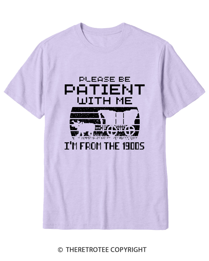 TheRetroTee Please Be Patient, I'm From the 1900s Cotton T-Shirt